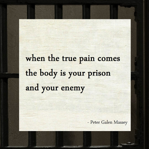 Pain Is Your Prison Your Enemy Haiku Peter Galen Massey