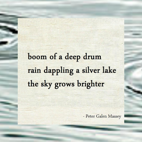 haiku poem 5-7-5: boom of a deep drum rain dappling a silver lake the sky grows brighter