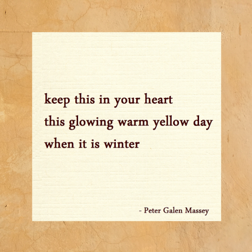 haiku poem 5-7-5: keep this in your heart this glowing warm yellow day when it is winter