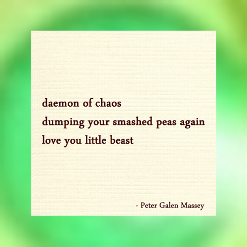  haiku daemon of chaos dumping your smashed peas again love you little beast